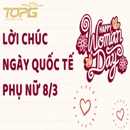 loi chuc 8 3 hay va y nghia tang me vo nguoi yeu nhan ngay quoc te phu nu