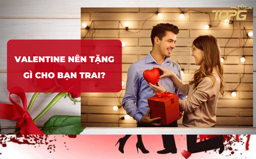 valentine nen tang gi cho ban trai